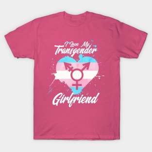 I LOVE MY TRANSGENDER GIRLFRIEND T-Shirt